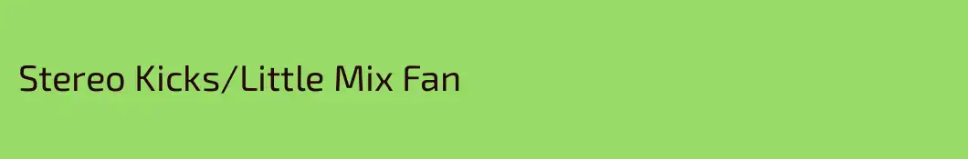 Stereo Kicks/Little Mix Fan